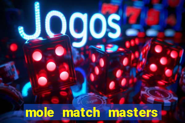 mole match masters ganha dinheiro